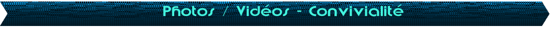 Photos / Vidos - Convivialit