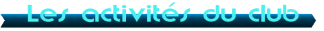 Les activit�s du club