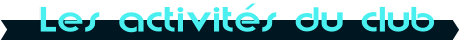 Les activit�s du club