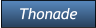 Thonade Thonade